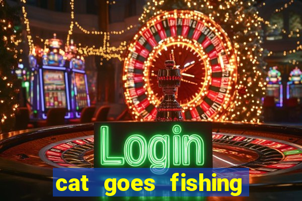 cat goes fishing free download